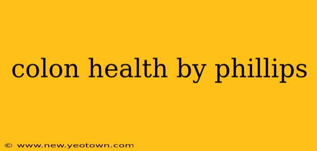 colon health by phillips