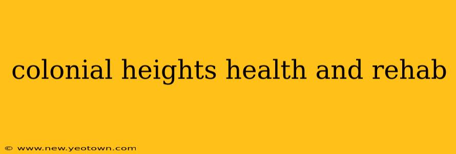 colonial heights health and rehab