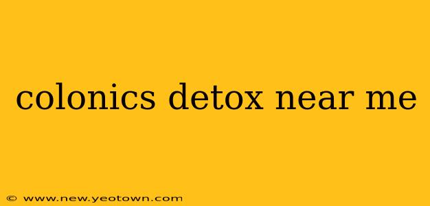 colonics detox near me