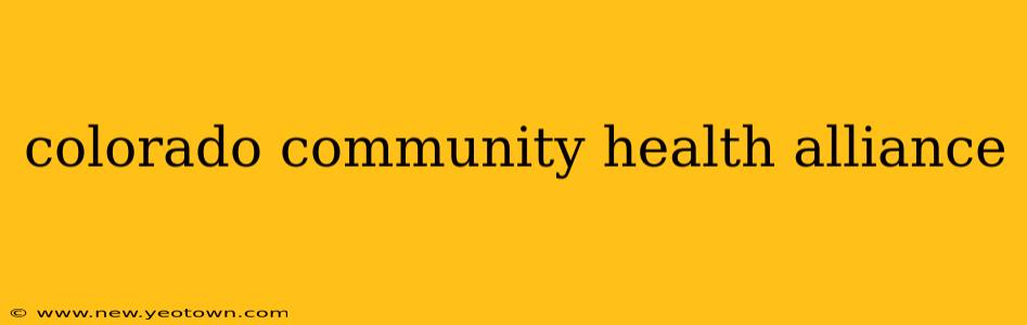 colorado community health alliance
