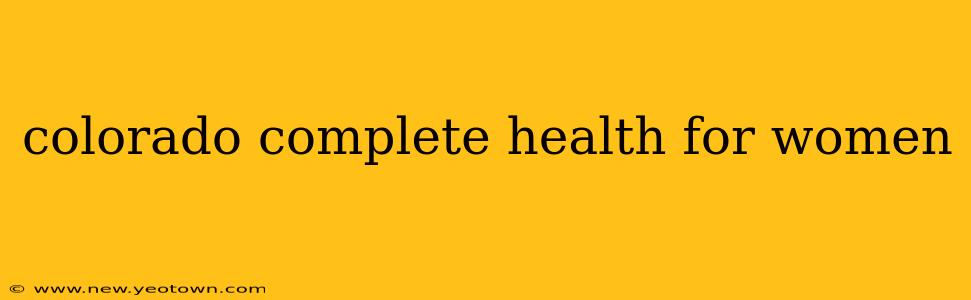 colorado complete health for women