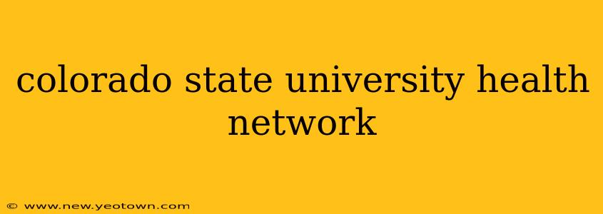 colorado state university health network