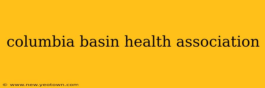 columbia basin health association