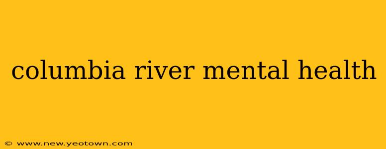 columbia river mental health