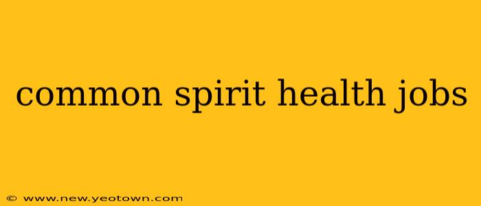 common spirit health jobs