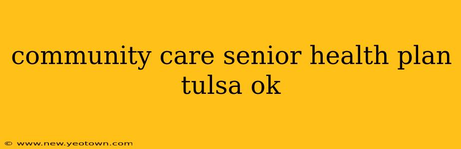 community care senior health plan tulsa ok