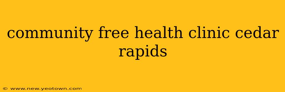 community free health clinic cedar rapids