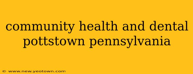 community health and dental pottstown pennsylvania