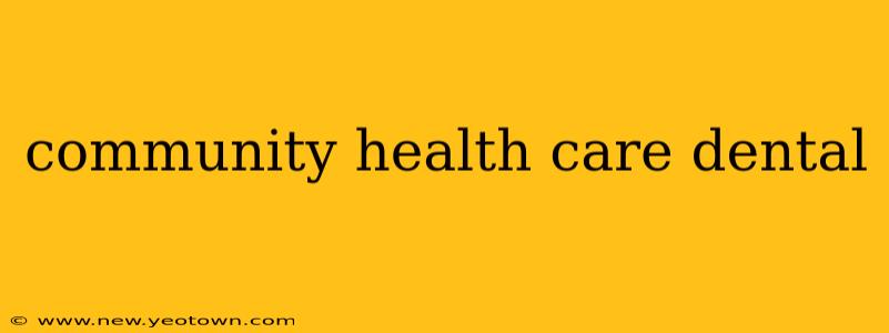community health care dental