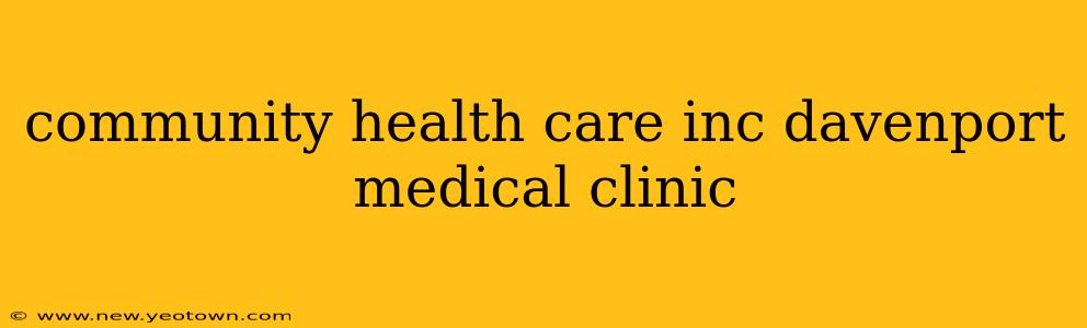 community health care inc davenport medical clinic
