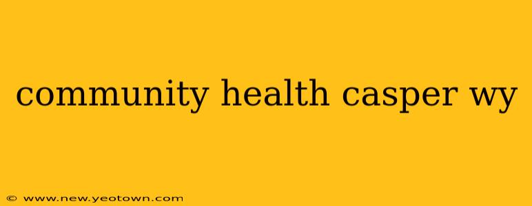 community health casper wy
