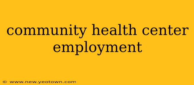 community health center employment