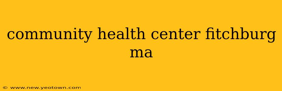 community health center fitchburg ma