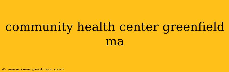 community health center greenfield ma