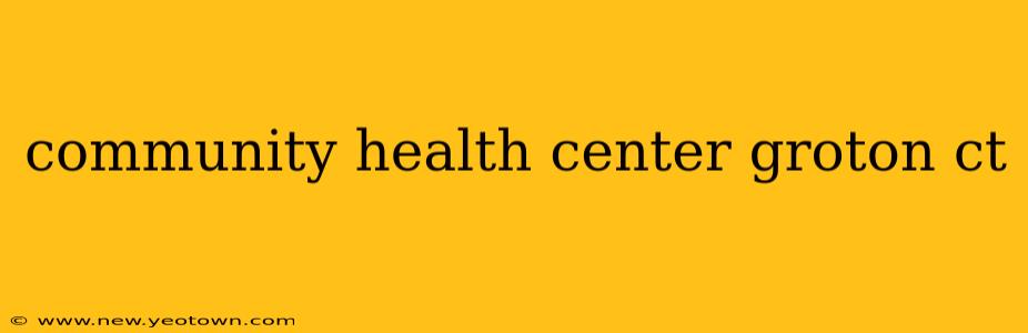 community health center groton ct