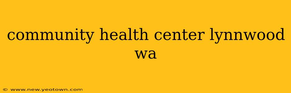 community health center lynnwood wa