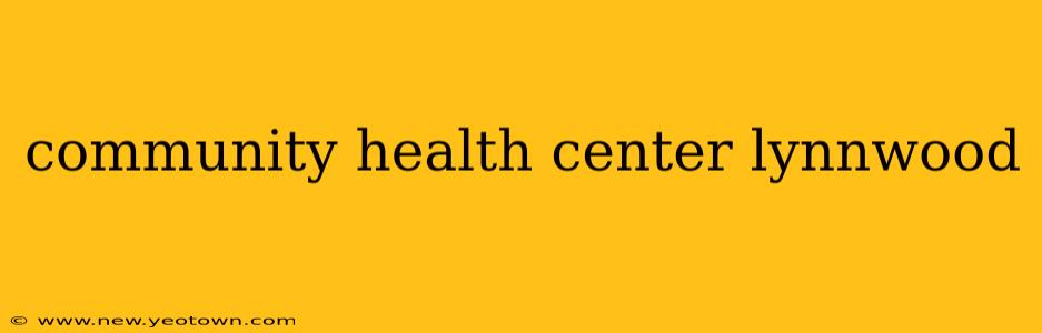 community health center lynnwood