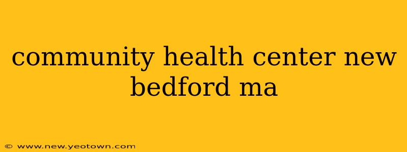 community health center new bedford ma