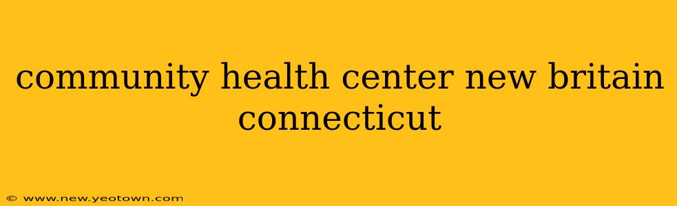 community health center new britain connecticut
