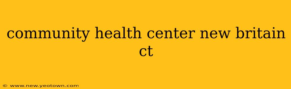 community health center new britain ct