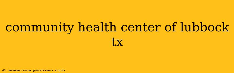 community health center of lubbock tx