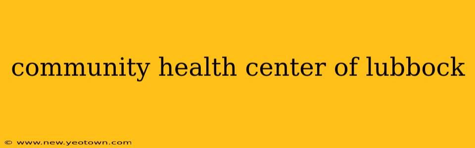 community health center of lubbock