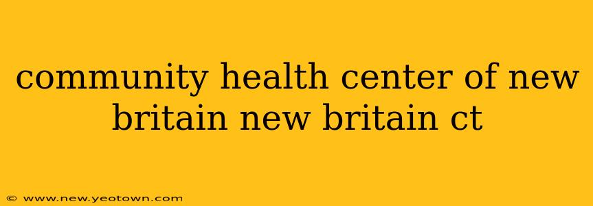 community health center of new britain new britain ct