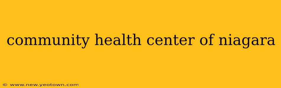 community health center of niagara