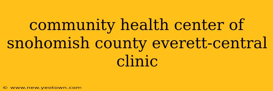 community health center of snohomish county everett-central clinic