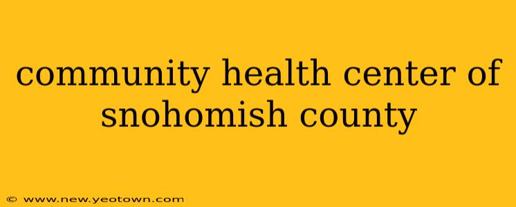 community health center of snohomish county
