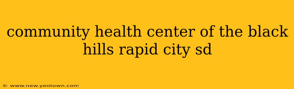 community health center of the black hills rapid city sd