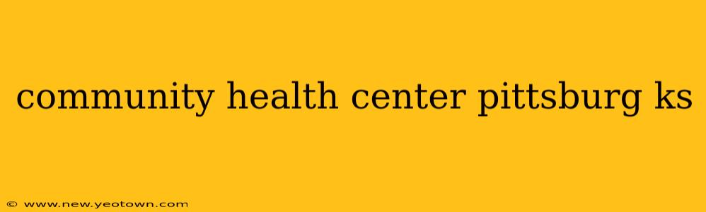 community health center pittsburg ks