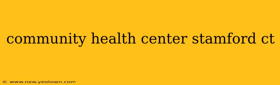community health center stamford ct