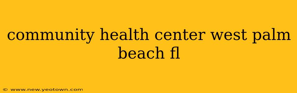 community health center west palm beach fl