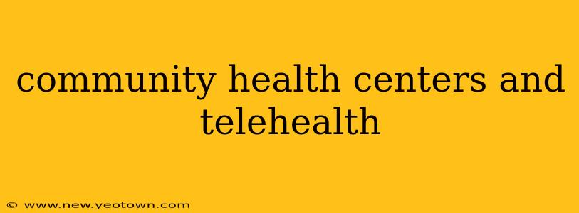 community health centers and telehealth