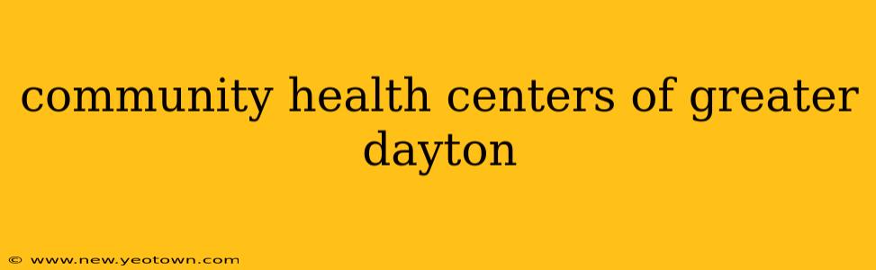 community health centers of greater dayton