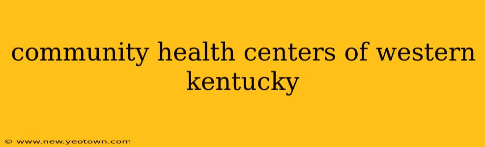 community health centers of western kentucky
