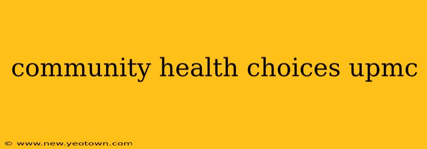community health choices upmc