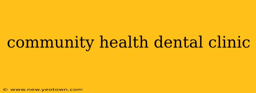 community health dental clinic