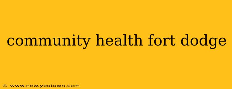 community health fort dodge