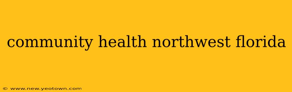 community health northwest florida
