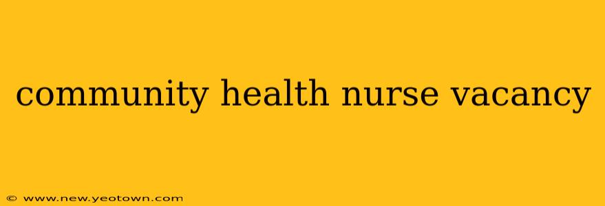community health nurse vacancy