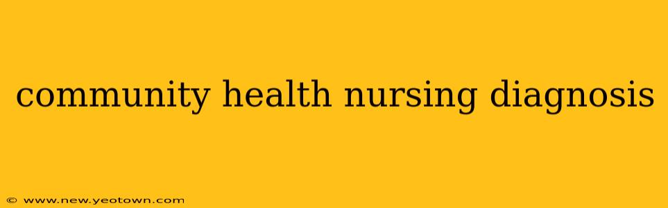 community health nursing diagnosis