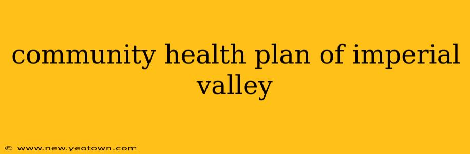 community health plan of imperial valley
