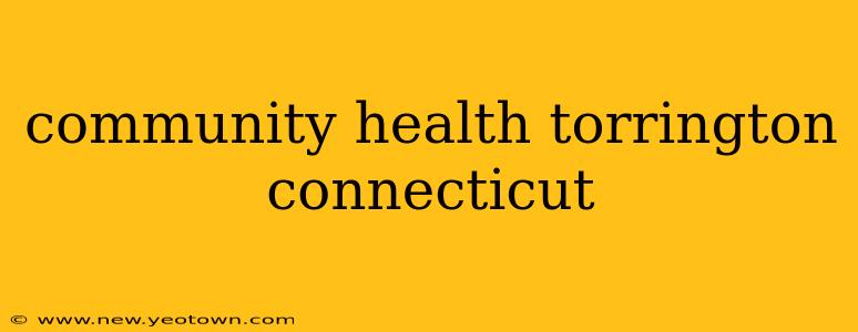 community health torrington connecticut