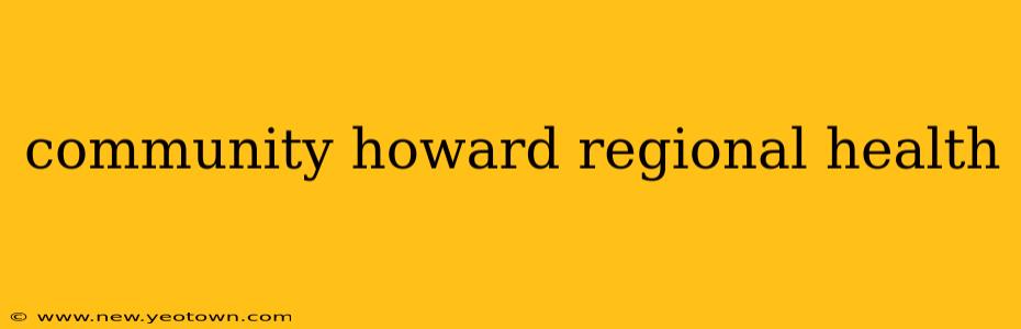 community howard regional health