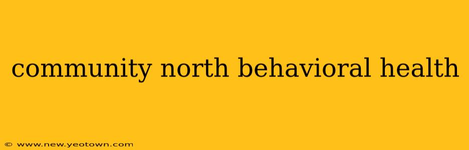 community north behavioral health