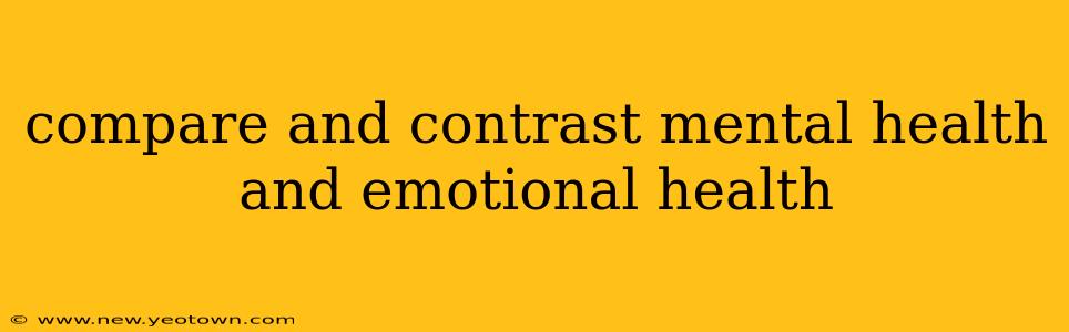 compare and contrast mental health and emotional health