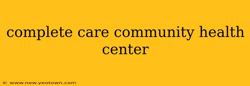 complete care community health center