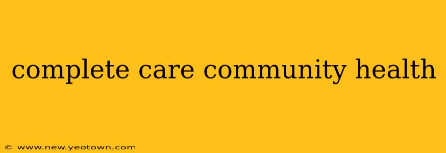 complete care community health